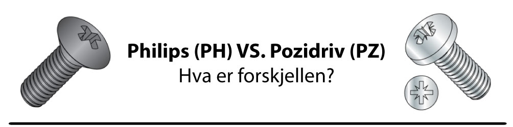 Phillips vs Pozidriv - Hva er forskejllen?